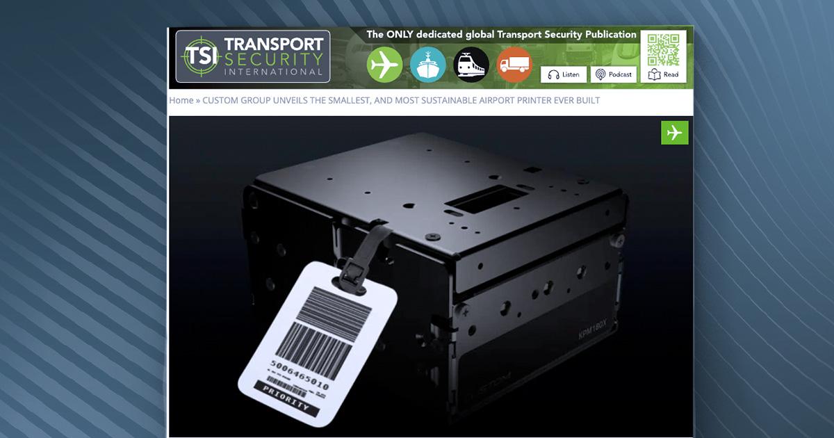 Tsi-mag - Custom Group unveils the smallest, and most sustainable airport printer ever built